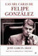 LAS MIL CARAS DE FELIPE GONZÁLEZ (TAPA DURA)(MARCAS EN BORDES DE SOBRECUBIERTA)