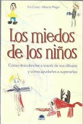 LOS MIEDOS DE LOS NIÑOS , COMO DESCUBRIRLOS A TRAVES DE SUS DIBUJOS Y COMO AYUDARLES A SUPERARLOS