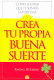 CREA TU PROPIA BUENA SUERTE