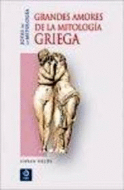 GRANDES AMORES DE LA MITOLOGÍA GRIEGA (TAPA DURA)