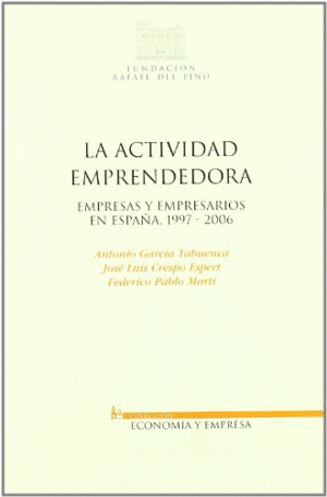 LA ACTIVIDAD EMPRENDEDORA : EMPRESAS Y EMPRESARIOS EN ESPAÑA, 1997-2006