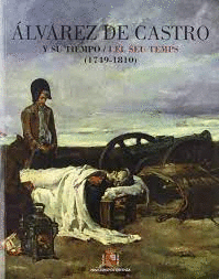 ÁLVAREZ DE CASTRO Y SU TIEMPO/I EL SEU TEMPS  (1749-1810) (TEXTO EN ESPAÑOL Y CATALÁN)