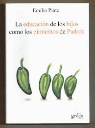 LA EDUCACIÓN DE LOS HIJOS COMO LOS PIMIENTOS DE PADRÓN