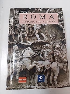ROMA HISTORIA Y COSTUMBRES (TAPA DURA)
