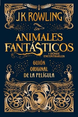 ANIMALES FANTÁSTICOS Y DÓNDE ENCONTRARLOS (TAPA DURA)