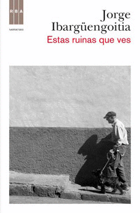 ESTAS RUINAS QUE VES (TAPA DURA) (BORDE SUPERIOR SOBRECUBIERTA ALGO ROZADO)