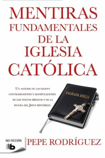 MENTIRAS FUNDAMENTALES DE LA IGLESIA CATÓLICA (BORDES ROZADOS)