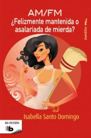 ¿FELIZMENTE MANTENIDA O ASALARIADA DE MIERDA?