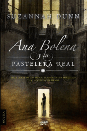 ANA BOLENA Y LA PASTELERA REAL (TAPA DURA)