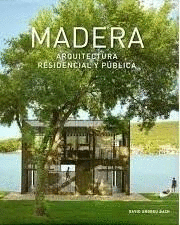 MADERA. ARQUITECTURA RESIDENCIAL Y PÚBLICA (TAPA DURA)