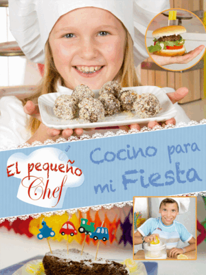 PEQUE CHEF - RECETAS PARA FIESTAS