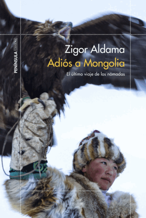 ADIÓS A MONGOLIA : EL ÚLTIMO VIAJE DE LOS NÓMADAS