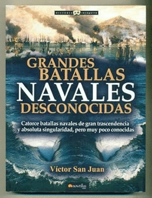 GRANDES BATALLAS NAVALES DESCONOCIDAS