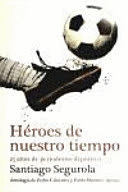 HÉROES DE NUESTRO TIEMPO: 25 AÑOS DE PERIODISMO DEPORTIVO (TAPA DURA)