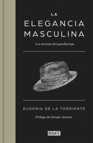 LA ELEGANCIA MASCULINA: LOS SECRETOS DEL GUARDARROPA (TAPA DURA)