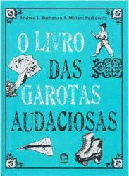 O LIVRO DAS GAROTAS AUDACIOSAS (TAPA DURA)