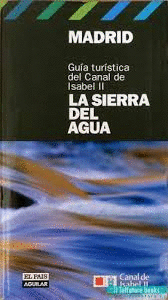 LA SIERRA DEL AGUA (GUÍA TURÍSTICA DEL CANAL DE ISABEL II)