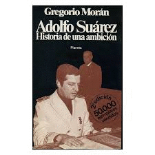 ADOLFO SUÁREZ, HISTORIA DE UNA AMBICIÓN