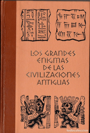 LOS GRANDES ENIGMAS DE LAS CIVILIZACIONES ANTIGUAS TOMO I