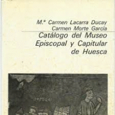 CATÁLOGO DEL MUSEO EPISCOPAL Y CAPITULAR DE HUESCA