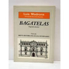 BAGATELAS, CON UNA BREVE HISTORIA DE ALCALÁ DE HENARES
