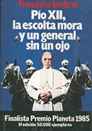 PÍO XII, LA ESCOLTA MORA Y UN GENERAL SIN UN OJO