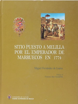 SITIO PUESTO A MELILLA POR EL EMPERADOR DE MARRUECOS EN 1774