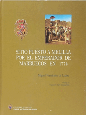 SITIO PUESTO A MELILLA POR EL EMPERADOR DE MARRUECOS EN 1774