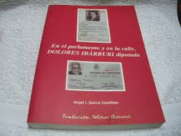 EN EL PARLAMENTO Y EN LA CALLE, DOLORES IBARRURI DIPUTADA