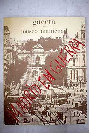 GACETA DEL USEO MUNICIPAL. MADRID EN GUERRA (NOV. 1986)