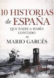 10 HISTORIAS DE ESPAÑA QUE NADIE TE HABÍA CONTADO