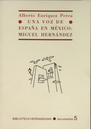 UNA VOZ DE ESPAÑA EN MÉXICO: MIGUEL HERNÁNDEZ (SEÑALES DE USO EN PORTADA Y CONTRAPORTADA)