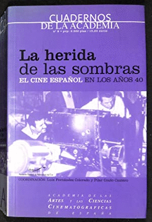 LA HERIDA DE LAS SOMBRAS. EL CINE ESPAÑOL EN LOS AÑOS 40