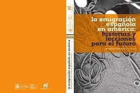 LA EMIGRACION ESPAÑOLA EN AMERICA: HISTORIAS Y LECCIONES PARA EL FUTURO