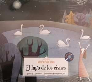 MÚSICA PARA NIÑOS: EL LAGO DE LOS CISNES (CON CD, TAPA DURA)