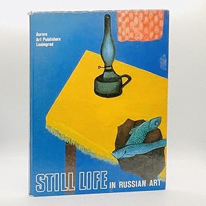 STILL LIFE IN RUSSIAN ART (TAPA DURA)(TEXTO EN INGLÉS)