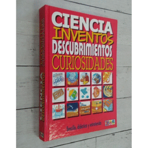 CIENCIA, INVENTOS, DESCUBRIMIENTOS, CURIOSIDADES (TAPA DURA)