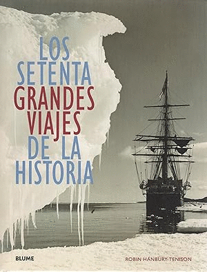 LOS SETENTA GRANDES VIAJES DE LA HISTORIA (TAPA DURA)