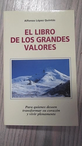 EL LIBRO DE LOS GRANDES VALORES. PARA QUIENES DESEEN TRANSFORMAR SU CORAZÓN Y VIVIR PLENAMENTE