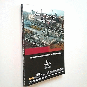 ALCALÁ. CIUDAD DE LAS ARTES Y LAS LETRAS. (EDICIÓN BILINGÜE ESPAÑOL-INGLÉS)