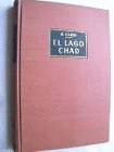 EL LAGO CHAD. AVENTURAS VIVIDAS EN LA SELVA VIRGEN (TAPA DURA)