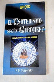 EL ESOTERISMO SEGÚN GURDJIEFF, LA EVOLUCIÓN POSIBLE DEL HOMBRE(PÁGINAS AMARILLENTAS)