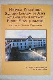 HOSPITAL PSIQUIATRICO SAGRADO CORAZON DE JESUS, HOY COMPLEJO ASINTENCIAL BENITO MENNI (1881-2000)
