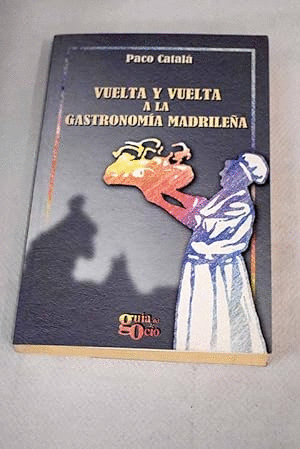 VUELTA Y VUELTA A LA GASTONOMÍA MADRILEÑA