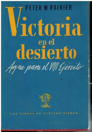 VICTORIA EN EL DESIERTO, AGUA PARA EL VIII EJÉRCITO (TAPA DURA)(MARCAS EN BORDE DE LA SOBRECUBIERTA)