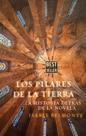 LOS PILARES DE LA TIERRA. LA HISTORIA DETRÁS DE LA NOVELA