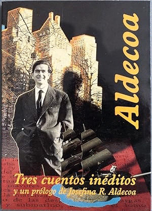 TRES CUENTOS INÉDITOS Y UN PRÓLOGO DE JOSEFINA R. ALDECOA