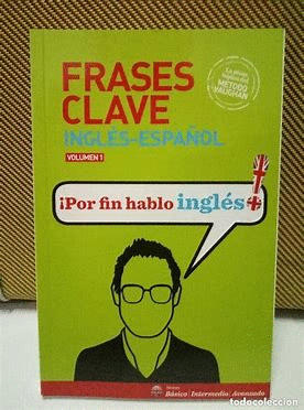 FRASES CLAVE INGLÉS-ESPAÑOL VOLÚMEN 1 MÉTODO VAUGHAN