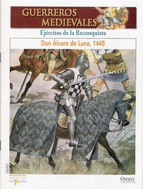 EJÉRCITOS DE LA RECONQUISTA: DON ÁLVARO DE LUNA, 1445 (FASCÍCULO)