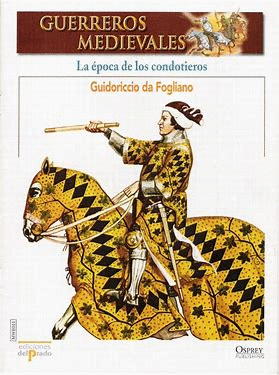 LA ÉPOCA DE LOS CONDOTIEROS: GUIDORICCIO DA FOGLIANO (FASCÍCULO)